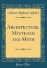 Image for Architecture, Mysticism and Myth (Classic Reprint)