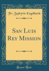 Image for San Luis Rey Mission (Classic Reprint)