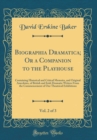 Image for Biographia Dramatica; Or a Companion to the Playhouse, Vol. 2 of 3: Containing Historical and Critical Memoirs, and Original Anecdotes, of British and Irish Dramatic Writers From the Commencement of O