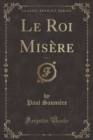 Image for Le Roi Misere, Vol. 1 (Classic Reprint)