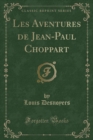 Image for Les Aventures de Jean-Paul Choppart (Classic Reprint)