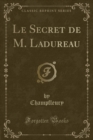 Image for Le Secret de M. Ladureau (Classic Reprint)