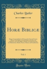 Image for Horæ Biblicæ, Vol. 1: Being a Connected Series of Notes on the Text and Literary History of the Bibles, or Sacred Books of the Jews and Christians, and on the Bibles or Books Accounted Sacred by the M