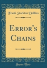 Image for Error&#39;s Chains (Classic Reprint)