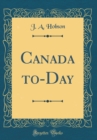 Image for Canada to-Day (Classic Reprint)