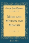 Image for Mind and Motion and Monism (Classic Reprint)