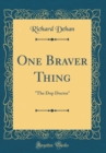 Image for One Braver Thing: &quot;The Dop Doctor&quot; (Classic Reprint)