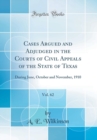 Image for Cases Argued and Adjudged in the Courts of Civil Appeals of the State of Texas, Vol. 62: During June, October and November, 1910 (Classic Reprint)