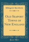 Image for Old Seaport Towns of New England (Classic Reprint)