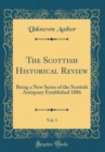 Image for The Scottish Historical Review, Vol. 1: Being a New Series of the Scottish Antiquary Established 1886 (Classic Reprint)