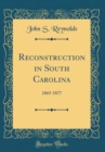 Image for Reconstruction in South Carolina: 1865-1877 (Classic Reprint)