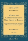 Image for Memoir and Correspondence of Mrs. Grant of Laggan, Vol. 2 of 3: Author of &quot;Letters From the Mountains,&quot; &quot;Memoirs of an American Lady,&quot; Etc (Classic Reprint)
