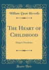 Image for The Heart of Childhood: Harpers Novelettes (Classic Reprint)