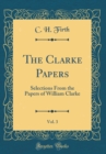 Image for The Clarke Papers, Vol. 3: Selections From the Papers of William Clarke (Classic Reprint)