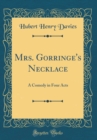Image for Mrs. Gorringe&#39;s Necklace: A Comedy in Four Acts (Classic Reprint)