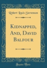 Image for Kidnapped, And, David Balfour (Classic Reprint)