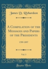 Image for A Compilation of the Messages and Papers of the Presidents, Vol. 3: 1789-1897 (Classic Reprint)