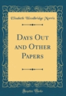 Image for Days Out and Other Papers (Classic Reprint)