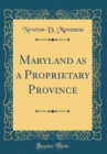 Image for Maryland as a Proprietary Province (Classic Reprint)