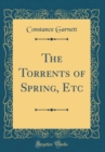 Image for The Torrents of Spring, Etc (Classic Reprint)