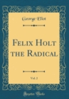 Image for Felix Holt the Radical, Vol. 2 (Classic Reprint)