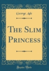 Image for The Slim Princess (Classic Reprint)