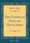 Image for The Compleat English Gentleman (Classic Reprint)