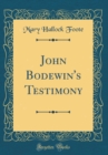 Image for John Bodewin&#39;s Testimony (Classic Reprint)