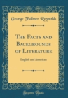 Image for The Facts and Backgrounds of Literature: English and American (Classic Reprint)