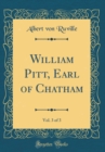 Image for William Pitt, Earl of Chatham, Vol. 3 of 3 (Classic Reprint)