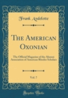 Image for The American Oxonian, Vol. 7: The Official Magazine of the Alumni Association of American Rhodes Scholars (Classic Reprint)