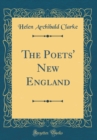 Image for The Poets&#39; New England (Classic Reprint)
