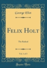 Image for Felix Holt, Vol. 1 of 3: The Radical (Classic Reprint)