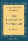 Image for The History of Methodism (Classic Reprint)