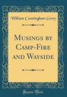 Image for Musings by Camp-Fire and Wayside (Classic Reprint)