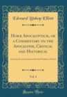 Image for Horæ Apocalypticæ, or a Commentary on the Apocalypse, Critical and Historical, Vol. 4: Including Also an Examination of the Chief Prophecies of Daniel (Classic Reprint)