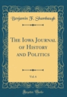 Image for The Iowa Journal of History and Politics, Vol. 6 (Classic Reprint)