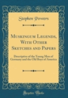 Image for Muskingum Legends, With Other Sketches and Papers: Descriptive of the Young Men of Germany and the Old Boys of America (Classic Reprint)