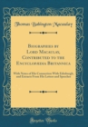 Image for Biographies by Lord Macaulay, Contributed to the Encyclopædia Britannica: With Notes of His Connection With Edinburgh, and Extracts From His Letters and Speeches (Classic Reprint)