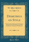 Image for Demetrius on Style: The Greek Text of Demetrius De Elocutione Edited After the Paris Manuscript, With Introduction, Translation, Facsimiles, Etc (Classic Reprint)