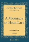 Image for A Marriage in High Life, Vol. 2 of 2 (Classic Reprint)
