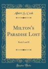 Image for Milton&#39;s Paradise Lost: Book I and II (Classic Reprint)