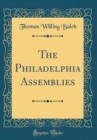 Image for The Philadelphia Assemblies (Classic Reprint)