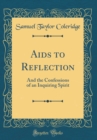 Image for Aids to Reflection: And the Confessions of an Inquiring Spirit (Classic Reprint)