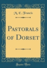 Image for Pastorals of Dorset (Classic Reprint)