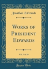 Image for Works of President Edwards, Vol. 7 of 10 (Classic Reprint)