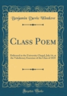 Image for Class Poem: Delivered in the University Chapel, July 14, at the Valedictory Exercises of the Class of 1835 (Classic Reprint)