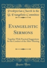 Image for Evangelistic Sermons: Together With Practical Suggestions for the Conduct of the After-Meeting (Classic Reprint)