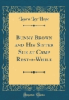 Image for Bunny Brown and His Sister Sue at Camp Rest-a-While (Classic Reprint)