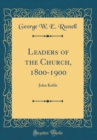 Image for Leaders of the Church, 1800-1900: John Keble (Classic Reprint)